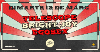 VI. Bala Perduda: Telescope + Bright Joy + Egosex