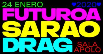 Futuroa presents Sarao Drag #8