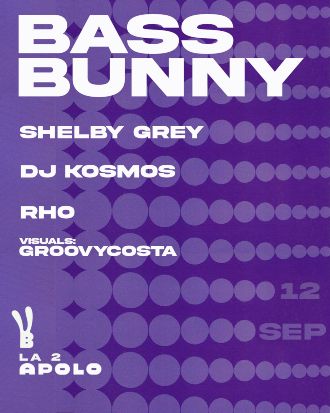 Bass Bunny: Shelby Grey + Dj Kosmos + Rho