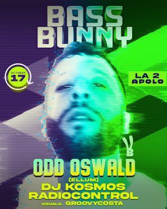Bass Bunny: Odd Oswald + Dj Kosmos + Radiocontrol
