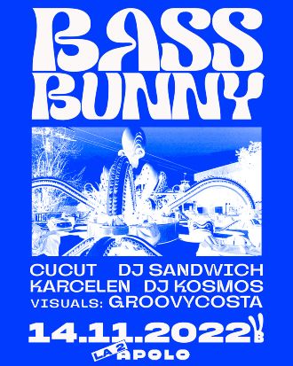 Bass Bunny: Cucut (Bus) + Dj Sandwich + Karcelen + Dj Kosmos