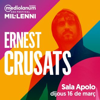 Festival Mil·lenni: Ernest Crusats