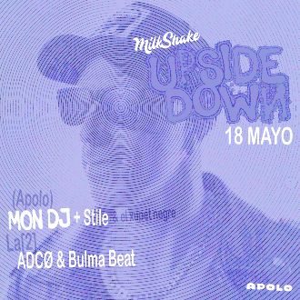Milkshake: The Upside Down | Mon Dj + Stile & el xupet negre