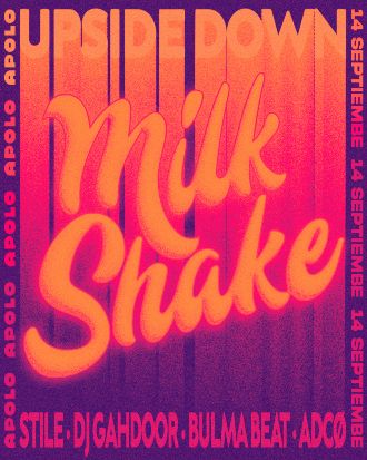 Milkshake: The Upside Down | Stile + Dj Gahdoor