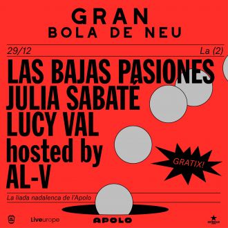 GRAN BOLA DE NEU, APOLO'S CHRISTMAS PARTY | Las Bajas Pasiones + Julia Sabaté + Lucy Val hosted by AL-V
