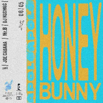 Honey Bunny & Bass Bunny: Joe Cabana + Dj kosmos & Mr.B