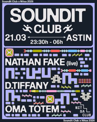 Astin: SOUNDIT Club | Nathan Fake [live!] + D. Tiffany + oma totem